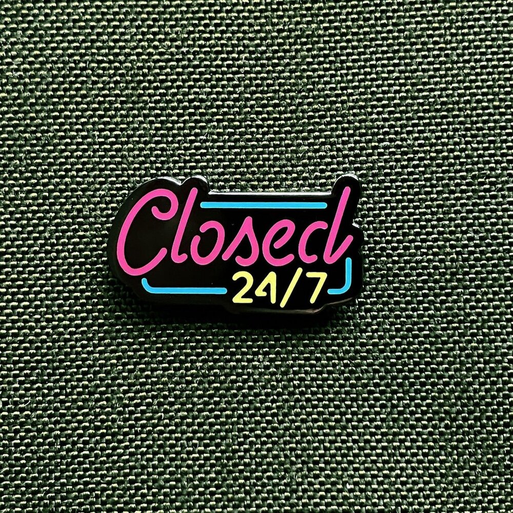 Closed 24/7 enamel pin